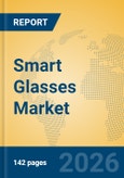 Smart Glasses Market Insights, Analysis and Forecast 2026-2031: AI Integration, Supply Chain Dynamics, and Competitive Landscape- Product Image