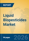 Liquid Biopesticides Market Insights, Analysis and Forecast 2026-2031- Product Image