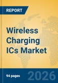 Wireless Charging ICs Market Insights, Analysis and Forecast 2026-2031- Product Image