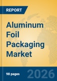 Aluminum Foil Packaging Market Insights, Analysis and Forecast 2026-2031- Product Image