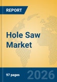 Hole Saw Market Insights, Analysis and Forecast 2026-2031- Product Image