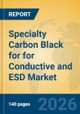 Specialty Carbon Black for for Conductive and ESD Market Insights, Analysis and Forecast 2026-2031- Product Image