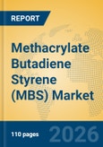 Methacrylate Butadiene Styrene (MBS) Market Insights, Analysis and Forecast 2026-2031- Product Image