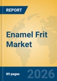 Enamel Frit Market Insights, Analysis and Forecast 2026-2031- Product Image