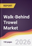 Walk-Behind Trowel Market Report: Trends, Forecast and Competitive Analysis to 2031- Product Image