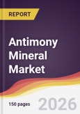 Antimony Mineral Market Report: Trends, Forecast and Competitive Analysis to 2031- Product Image