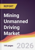 Mining Unmanned Driving Market Report: Trends, Forecast and Competitive Analysis to 2031- Product Image