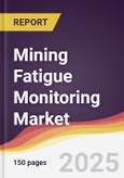 Mining Fatigue Monitoring Market Report: Trends, Forecast and Competitive Analysis to 2031- Product Image