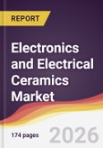 Electronics and Electrical Ceramics Market Report: Trends, Forecast and Competitive Analysis to 2031- Product Image