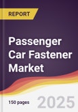 Passenger Car Fastener Market Report: Trends, Forecast and Competitive Analysis to 2031- Product Image