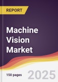 Machine Vision Market Report: Trends, Forecast and Competitive Analysis to 2031- Product Image