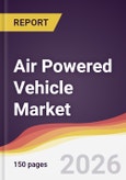 Air Powered Vehicle Market Report: Trends, Forecast and Competitive Analysis to 2031- Product Image