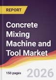 Concrete Mixing Machine and Tool Market Report: Trends, Forecast and Competitive Analysis to 2031- Product Image