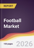 Football Market Report: Trends, Forecast and Competitive Analysis to 2031- Product Image
