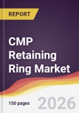 CMP Retaining Ring Market Report: Trends, Forecast and Competitive Analysis to 2031- Product Image