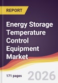 Energy Storage Temperature Control Equipment Market Report: Trends, Forecast and Competitive Analysis to 2031- Product Image