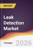 Leak Detection Market Report: Trends, Forecast and Competitive Analysis to 2031- Product Image