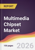 Multimedia Chipset Market Report: Trends, Forecast and Competitive Analysis to 2031- Product Image
