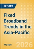 Fixed Broadband Trends in the Asia-Pacific- Product Image