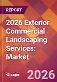2026 Exterior Commercial Landscaping Services: Global Market Size & Growth Report with Updated Country Recession Risk Forecasts- Product Image