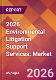 2026 Environmental Litigation Support Services: Global Market Size & Growth Report with Updated Country Recession Risk Forecasts- Product Image