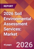 2026 Soil Environmental Assessment Services: Global Market Size & Growth Report with Updated Country Recession Risk Forecasts- Product Image