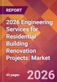 2026 Engineering Services for Residential Building Renovation Projects: Global Market Size & Growth Report with Updated Country Recession Risk Forecasts- Product Image