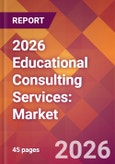2026 Educational Consulting Services: Global Market Size & Growth Report with Updated Country Recession Risk Forecasts- Product Image