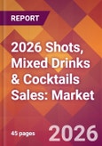 2026 Shots, Mixed Drinks & Cocktails Sales: Global Market Size & Growth Report with Updated Country Recession Risk Forecasts- Product Image