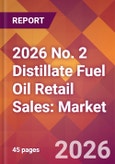 2026 No. 2 Distillate Fuel Oil Retail Sales: Global Market Size & Growth Report with Updated Country Recession Risk Forecasts- Product Image
