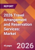 2026 Travel Arrangement and Reservation Services: Global Market Size & Growth Report with Updated Country Recession Risk Forecasts- Product Image