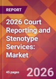 2026 Court Reporting and Stenotype Services: Global Market Size & Growth Report with Updated Country Recession Risk Forecasts- Product Image