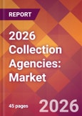 2026 Collection Agencies: Global Market Size & Growth Report with Updated Country Recession Risk Forecasts- Product Image