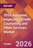 2026 Appraisal, Inspection, Credit Counseling and Other Services: Global Market Size & Growth Report with Updated Country Recession Risk Forecasts- Product Image