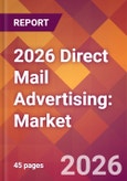 2026 Direct Mail Advertising: Global Market Size & Growth Report with Updated Country Recession Risk Forecasts- Product Image