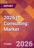 2026 IT Consulting: Global Market Size & Growth Report with Updated Country Recession Risk Forecasts- Product Image