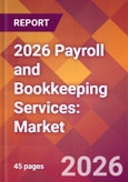 2026 Payroll and Bookkeeping Services: Global Market Size & Growth Report with Updated Country Recession Risk Forecasts- Product Image