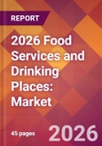 2026 Food Services and Drinking Places: Global Market Size & Growth Report with Updated Country Recession Risk Forecasts- Product Image