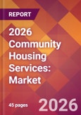2026 Community Housing Services: Global Market Size & Growth Report with Updated Country Recession Risk Forecasts- Product Image