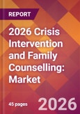 2026 Crisis Intervention and Family Counselling: Global Market Size & Growth Report with Updated Country Recession Risk Forecasts- Product Image
