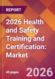2026 Health and Safety Training and Certification: Global Market Size & Growth Report with Updated Country Recession Risk Forecasts- Product Image