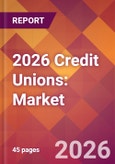 2026 Credit Unions: Global Market Size & Growth Report with Updated Country Recession Risk Forecasts- Product Image