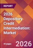 2026 Depository Credit Intermediation: Global Market Size & Growth Report with Updated Country Recession Risk Forecasts- Product Image