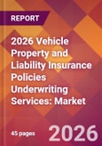 2026 Vehicle Property and Liability Insurance Policies Underwriting Services: Global Market Size & Growth Report with Updated Country Recession Risk Forecasts- Product Image