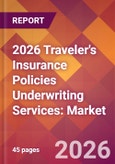 2026 Traveler's Insurance Policies Underwriting Services: Global Market Size & Growth Report with Updated Country Recession Risk Forecasts- Product Image