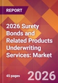 2026 Surety Bonds and Related Products Underwriting Services: Global Market Size & Growth Report with Updated Country Recession Risk Forecasts- Product Image