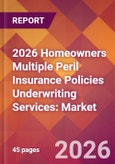2026 Homeowners Multiple Peril Insurance Policies Underwriting Services: Global Market Size & Growth Report with Updated Country Recession Risk Forecasts- Product Image