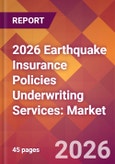 2026 Earthquake Insurance Policies Underwriting Services: Global Market Size & Growth Report with Updated Country Recession Risk Forecasts- Product Image