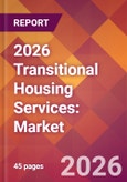 2026 Transitional Housing Services: Global Market Size & Growth Report with Updated Country Recession Risk Forecasts- Product Image