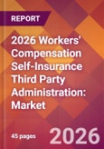2026 Workers' Compensation Self-Insurance Third Party Administration: Global Market Size & Growth Report with Updated Country Recession Risk Forecasts- Product Image